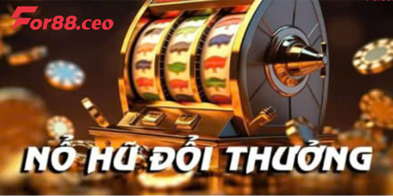 Tìm kiếm tiền thưởng cùng sảnh game Nổ hũ For88