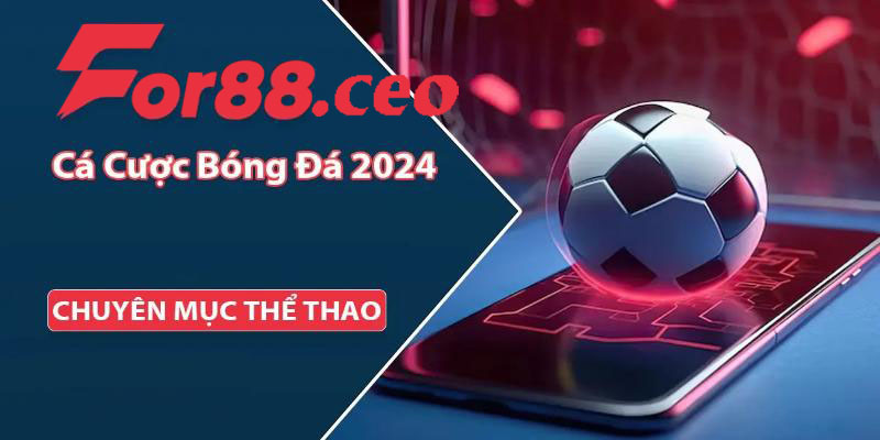 Xem nhận định kèo bóng For88 sẽ giảm khả năng thua